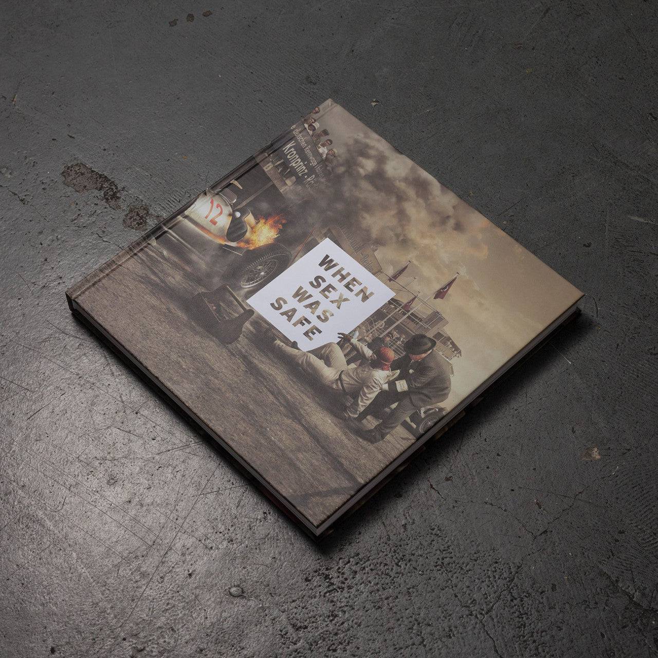 When Sex Was Safe (And Motor Racing Bloody Dangerous) | Coffee Table Book by Automobilist - Automobilist